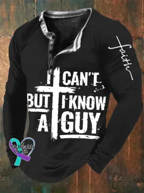 Men's I Can't But I Know A Guy Jesus Cross Funny Christian Print Long Sleeve Henley Shirt